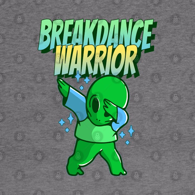 Alien Dab Attack: Breakdance Warrior by Life2LiveDesign